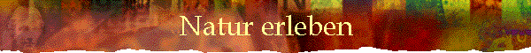 Natur erleben